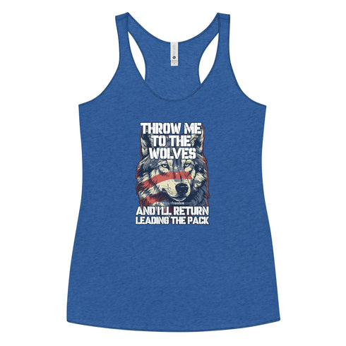 Throw Me To The Wolves And I'll Return Leading The Pack Women's Tank Top - Mainstream Freedom
